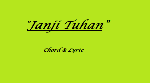Janji Tuhan - Chord & Lyric