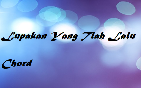 Lupakan Yang Tlah Lalu