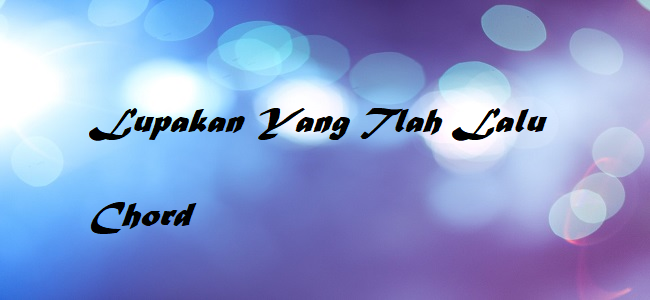 Lupakan Yang Tlah Lalu