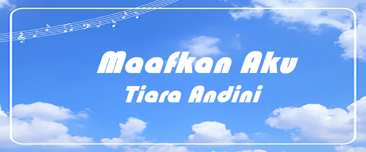 Maafkan Aku - Tiara Andini