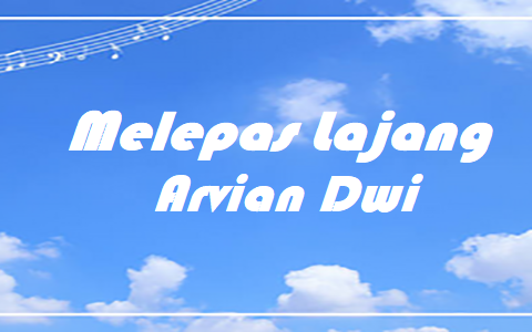 Melepas Lajang – Chords & Lyrics | Arvian Dwi Melepas Lajang - Arvian Dwi