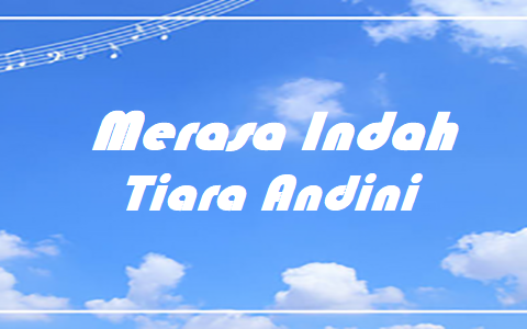 Merasa Indah – Chords & Lyrics | Tiara Andini Merasa Indah - Tiara Andini
