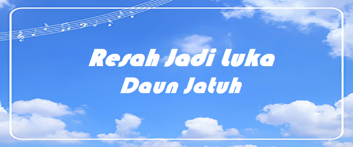 Resah Jadi Luka - Daun Jatuh