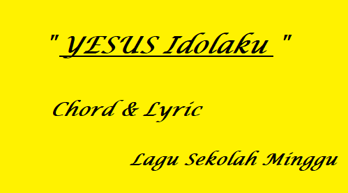 YESUS Idolaku - Chord & Lyric