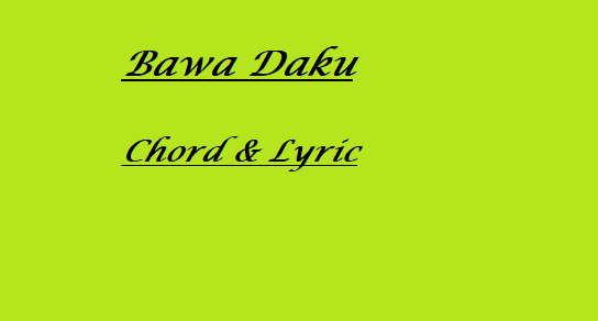 Bawa Daku - Chord & Lyric