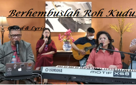 Berhembuslah Roh Kudus - Chord & Lyric