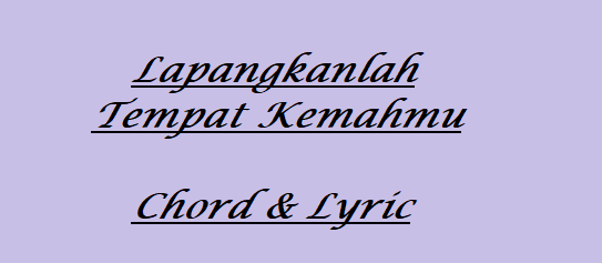 Lapangkanlah Tempat Kemahmu - Chord & Lyric