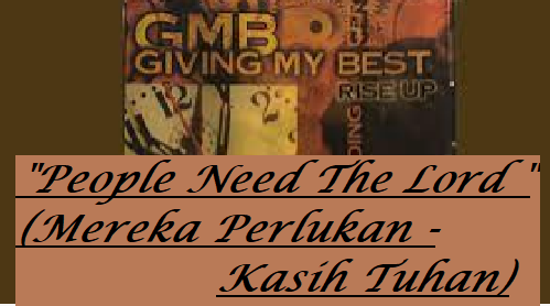 People Need The Lord (Mereka Perlukan Kasih Tuhan)