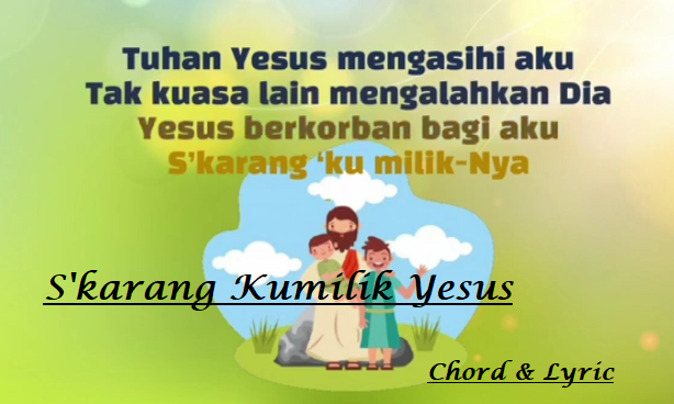 Skarang Kumilik Yesus - Chord & Lyric