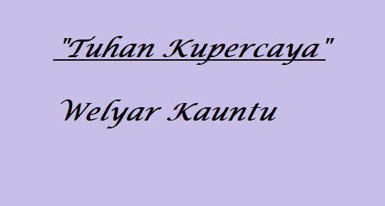 Tuhan Kupercaya - Welyar Kauntu