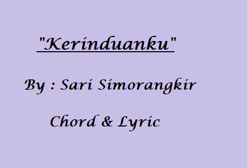 Kerinduanku - Chord & Lyric