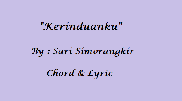 Kerinduanku - Chord & Lyric