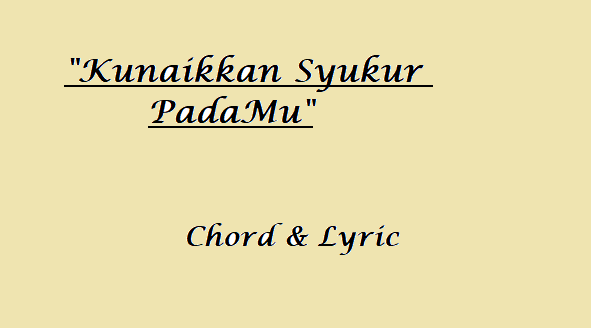 Kunaikkan Syukur PadaMu