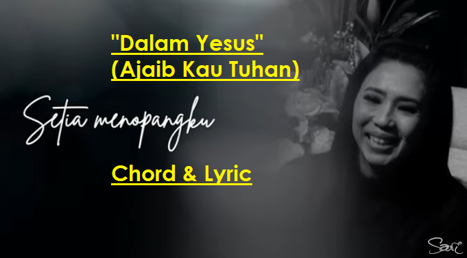 Dalam Yesus (Ajaib Kau Tuhan) - Chord & Lyric