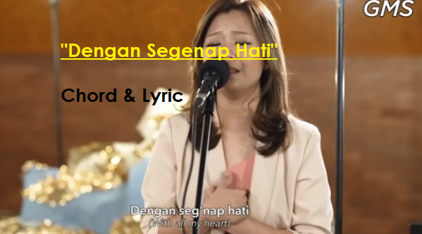 Dengan Segenap Hati - Chord & Lyric