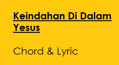 Keindahan Di Dalam Yesus - Chord & Lyric