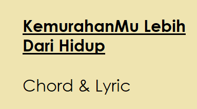 KemurahanMu Lebih Dari Hidup - Chord & Lyric
