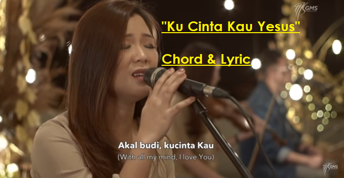 Ku Cinta Kau Yesus – Chord & Lyric – ChordMUSIC