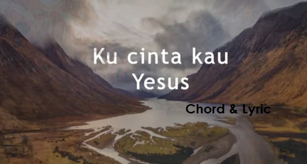 Kucinta Kau Yesus