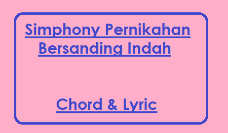 Simphony Pernikahan - Bersanding Indah - Chord & Lyric