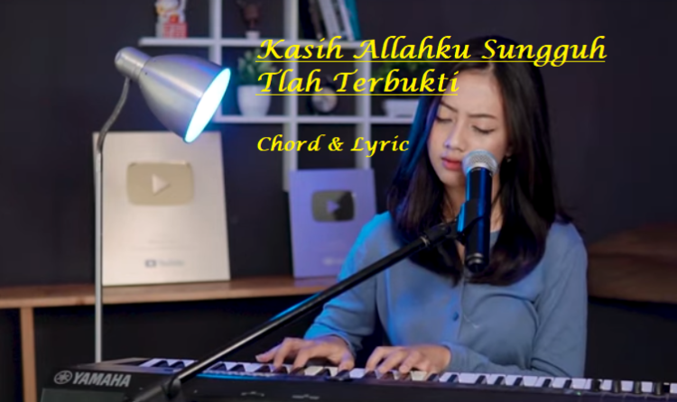 Kasih Allahku Sungguh Tlah Terbukti - Chord & Lyric