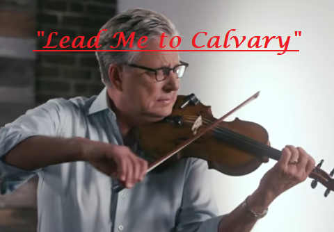 Lead me to Calvary