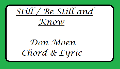 StillBe Still and Know - Don Moen - Chord & Lyric