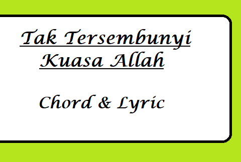 Tak Tersembunyi Kuasa Allah - Chord & Lyric
