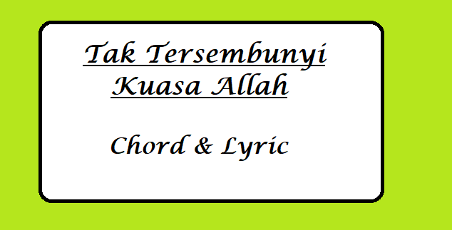 Tak Tersembunyi Kuasa Allah - Chord & Lyric