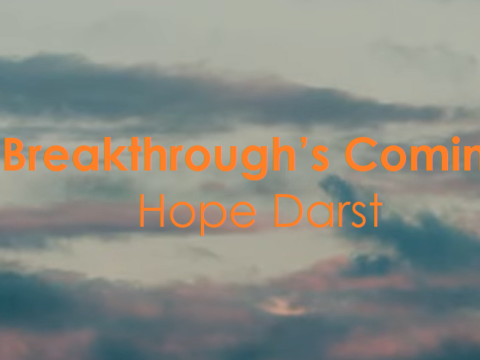Breakthrough’s Coming - Hope Darst
