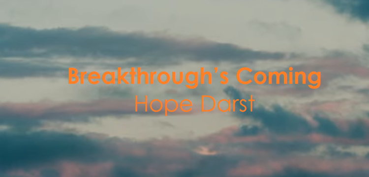Breakthrough’s Coming - Hope Darst