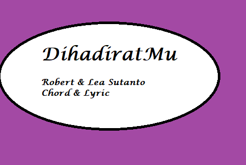 DihadiratMu - Chord & Lyric