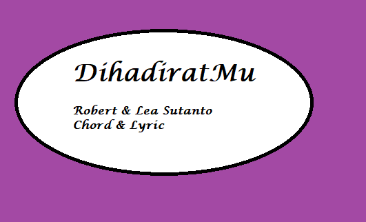 DihadiratMu - Chord & Lyric