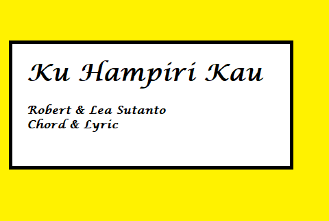 Ku Hampiri Kau - Chord & Lyric