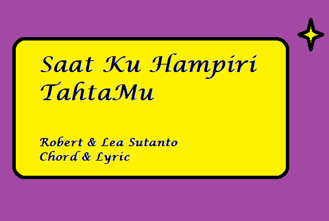 Saat Ku Hampiri TahtaMu - Chord & Lyric
