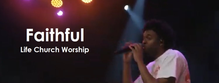 Faithful - Life Church Worship