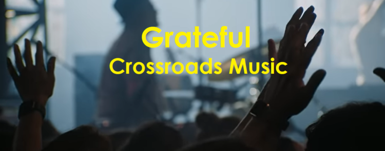 Grateful - Crossroads Music