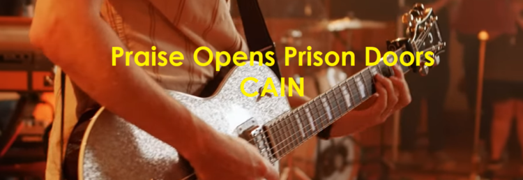 Praise Opens Prison Doors - CAIN