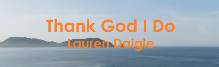 Thank God I Do - Lauren Daigle