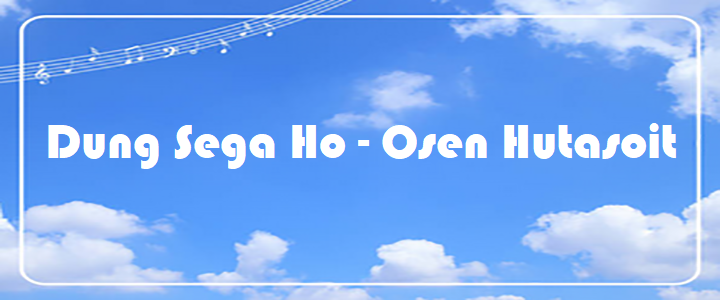 Dung Sega Ho - Osen Hutasoit