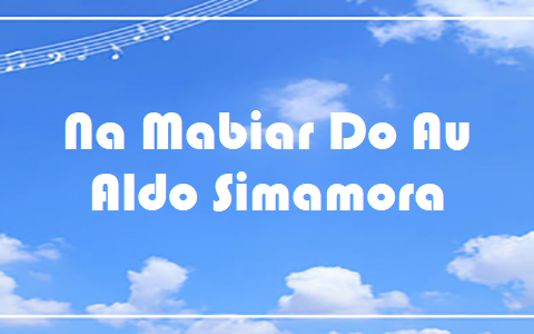 Na Mabiar Do Au - Aldo Simamora