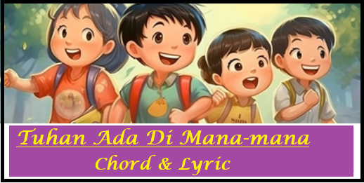 Tuhan Ada Di Mana-mana - Chord & Lyric