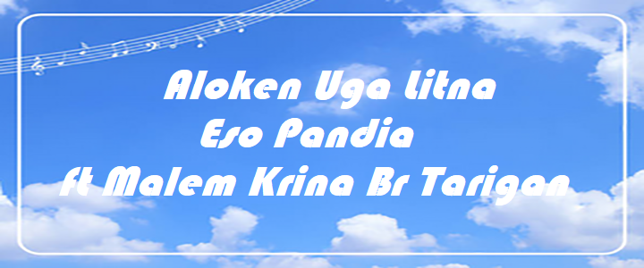 Aloken Uga Litna - Eso Pandia ft Malem Krina Br Tarigan