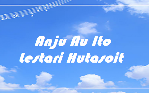Anju Au Ito – Lestari Hutasoit – Chord & Lyric Anju Au Ito - Lestari Hutasoit