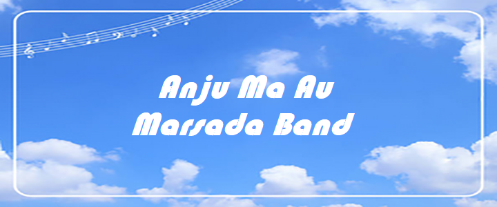 Anju Ma Au - Marsada Band