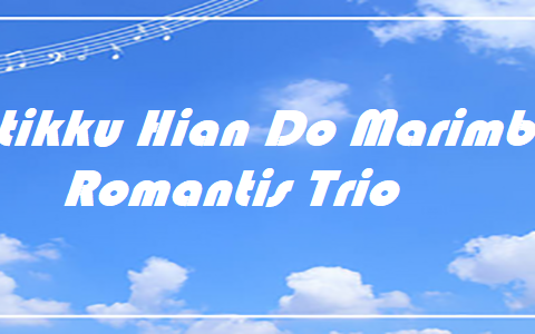 Antikku Hian Do Marimbar - Romantis Trio