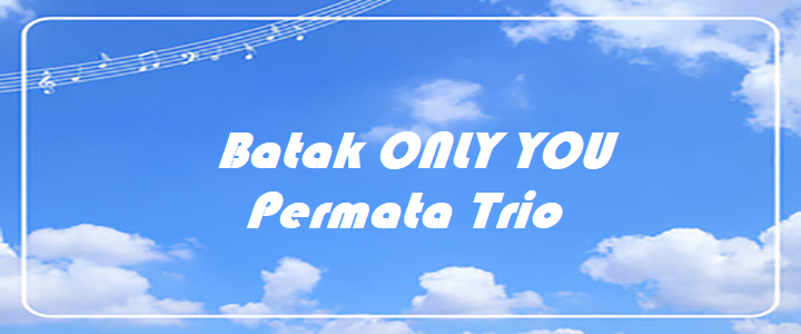 Batak ONLY YOU - Permata Trio