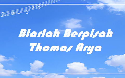 Biarlah Berpisah - Thomas Arya