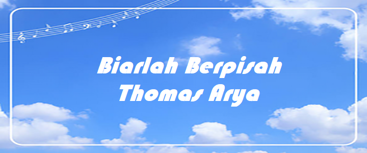 Biarlah Berpisah - Thomas Arya