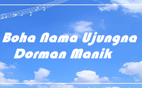 Boha Nama Ujungna - Dorman Manik